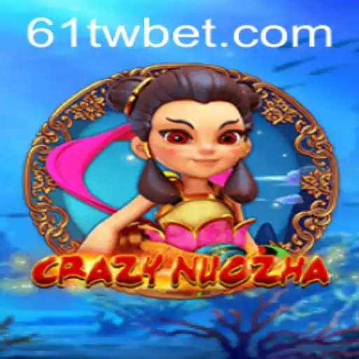 Descubra o Fascinante Mundo de CrazyNuoZha e o Impacto de 61TWBet